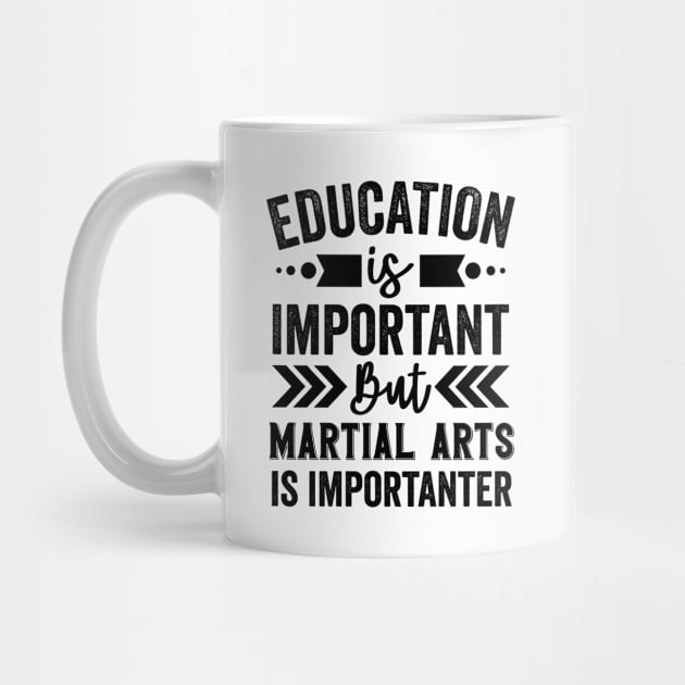 Education Is Important But Martial Arts Is Importanter by Mad Art